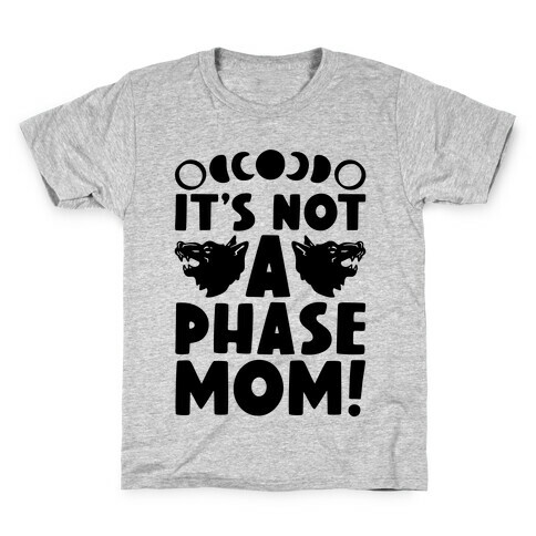 It's Not A Phase Mom Werewolf Parody Kids T-Shirt