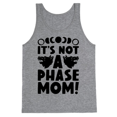 It's Not A Phase Mom Werewolf Parody Tank Top
