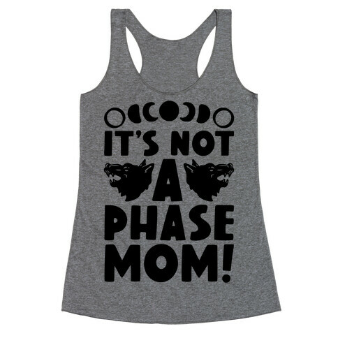 It's Not A Phase Mom Werewolf Parody Racerback Tank Top