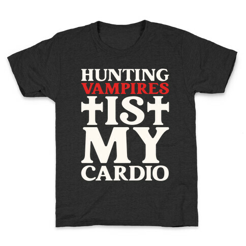 Hunting Vampires Is My Cardio Kids T-Shirt