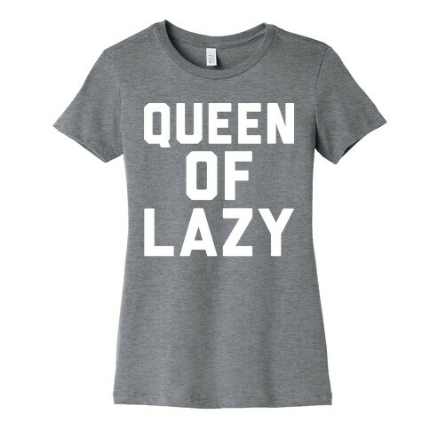 Queen Of Lazy Womens T-Shirt