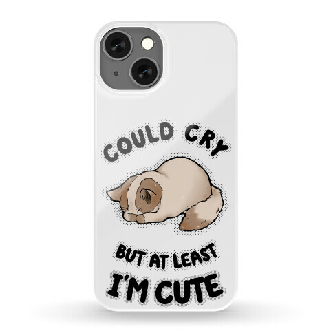 Could Cry But At Least I'm Cute Phone Case