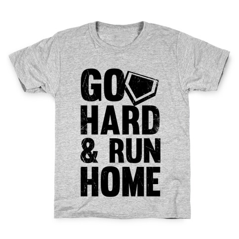 Go Hard & Run Home Kids T-Shirt