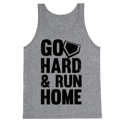 Go Hard & Run Home Tank Top