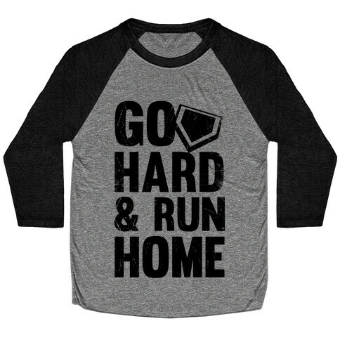 Go Hard & Run Home Baseball Tee