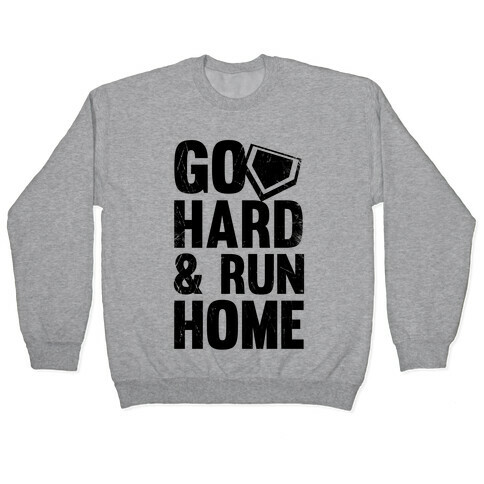 Go Hard & Run Home Pullover
