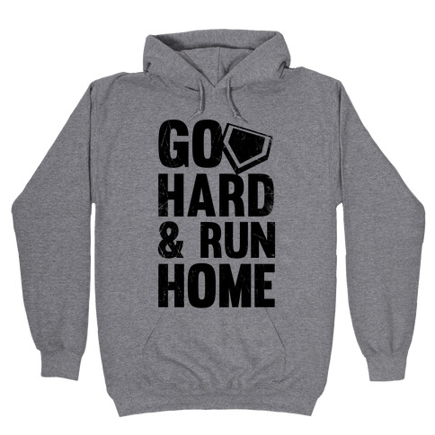 Go Hard & Run Home Hooded Sweatshirt
