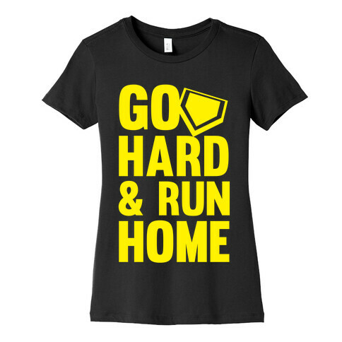 Go Hard & Run Home (Softball) Womens T-Shirt