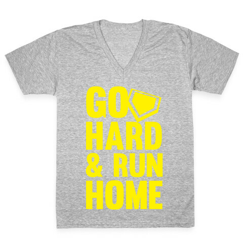 Go Hard & Run Home (Softball) V-Neck Tee Shirt