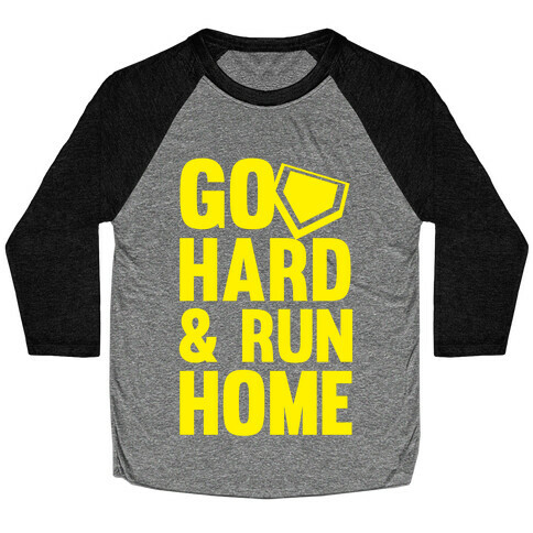 Go Hard & Run Home (Softball) Baseball Tee