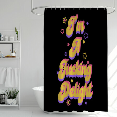 I'm a F***ing Delight (black) Shower Curtain