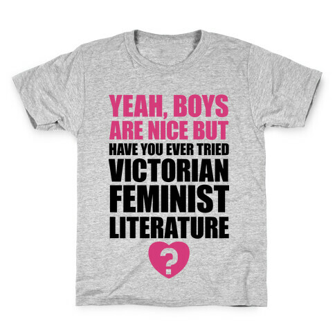 Yeah, Boys Are Nice But Have You Ever Tried Victorian Feminist Literature Kids T-Shirt
