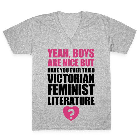 Yeah, Boys Are Nice But Have You Ever Tried Victorian Feminist Literature V-Neck Tee Shirt