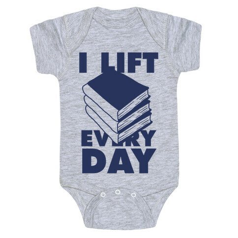 I Lift (Books) Every Day Baby One-Piece