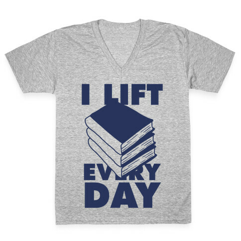 I Lift (Books) Every Day V-Neck Tee Shirt