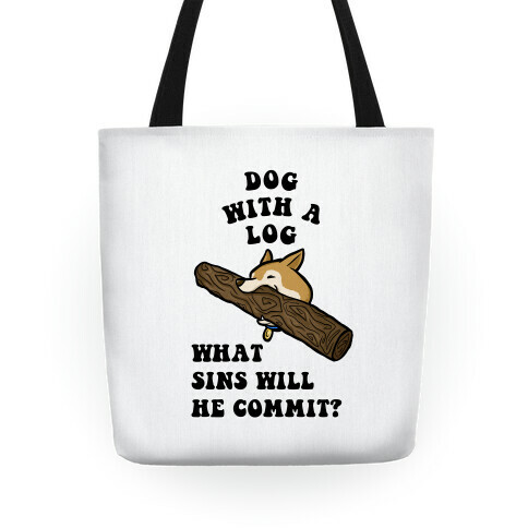 Dog With a Log Tote