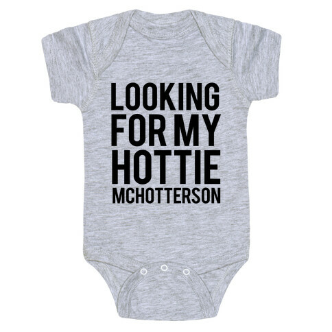 Looking for my Hottie McHotterson Baby One-Piece