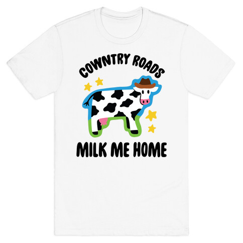 Cowntry Roads Milk Me Home T-Shirt