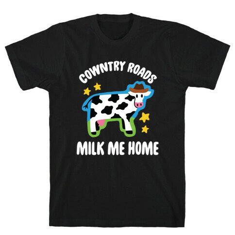 Cowntry Roads Milk Me Home T-Shirt