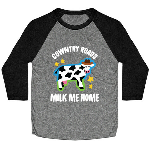 Cowntry Roads Milk Me Home Baseball Tee