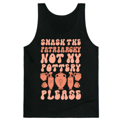 Smash The Patriarchy Not My Pottery Please Tank Top