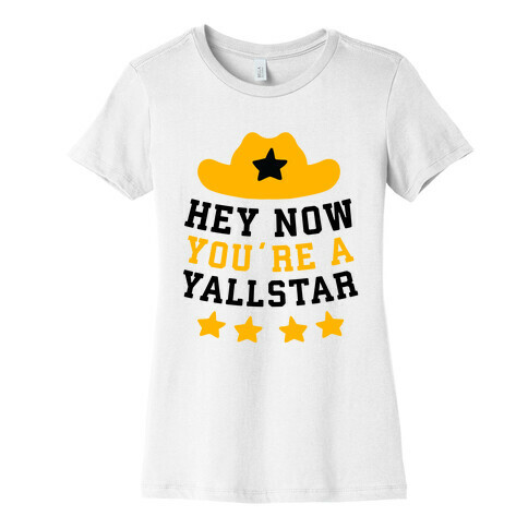 Hey Now, You're a YallStar Womens T-Shirt