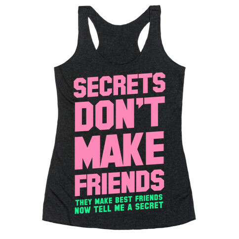 Secrets Don't Make Friends Racerback Tank Top