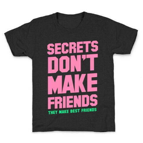 Secrets Don't Make Friends Kids T-Shirt