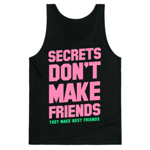 Secrets Don't Make Friends Tank Top