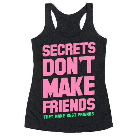 Secrets Don't Make Friends Racerback Tank Top