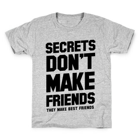 Secrets Don't Make Friends Kids T-Shirt