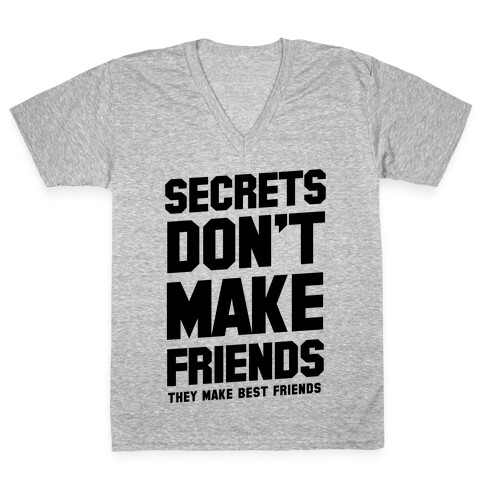 Secrets Don't Make Friends V-Neck Tee Shirt