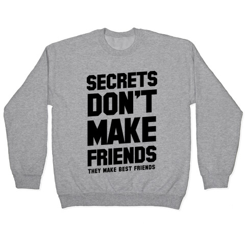 Secrets Don't Make Friends Pullover