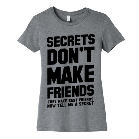 Secrets Don't Make Friends Womens T-Shirt