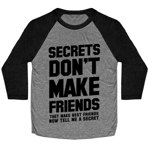 Secrets Don't Make Friends Baseball Tee