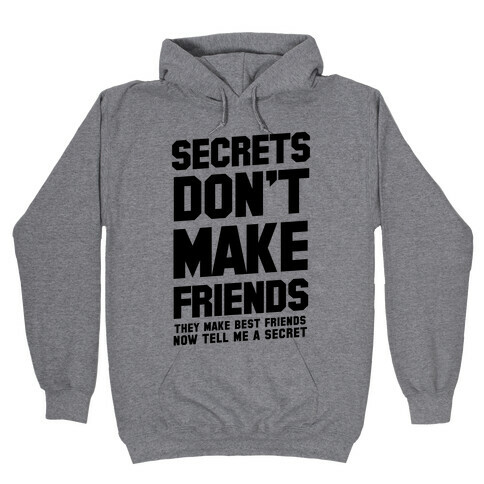 Secrets Don't Make Friends Hooded Sweatshirt