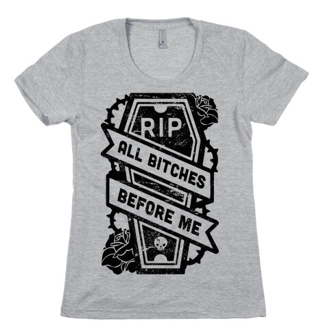 RIP All Bitches Before Me Womens T-Shirt
