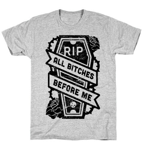 RIP All Bitches Before Me T-Shirt