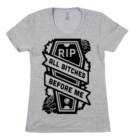 RIP All Bitches Before Me Womens T-Shirt