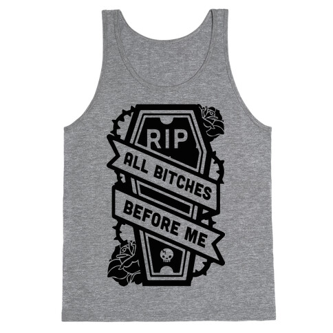 RIP All Bitches Before Me Tank Top