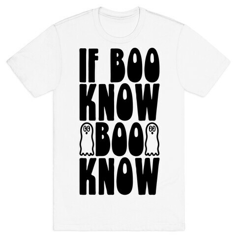 If Boo Know Boo Know  T-Shirt