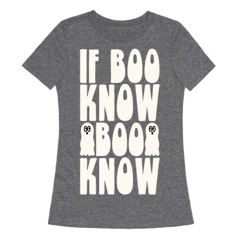 If Boo Know Boo Know  Womens T-Shirt