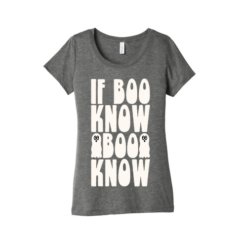 If Boo Know Boo Know  Womens T-Shirt