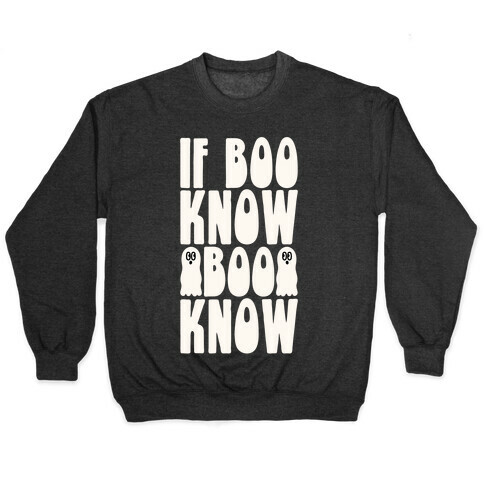 If Boo Know Boo Know  Pullover