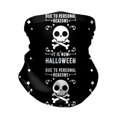 Due To Personal Reasons It Is Now Halloween Skull (White Text) Neck Gaiter