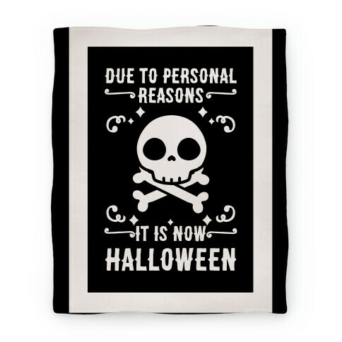 Due To Personal Reasons It Is Now Halloween Skull (White Text) Blanket