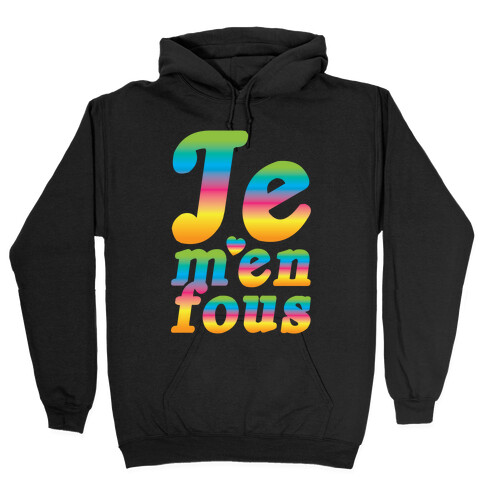 Je M'en Fous Hooded Sweatshirt