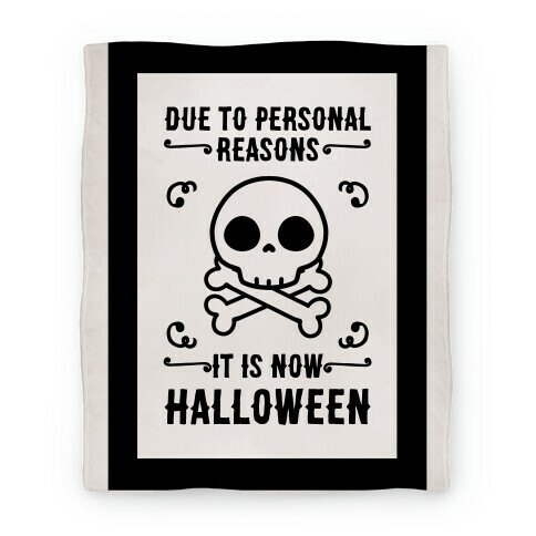 Due To Personal Reasons It Is Now Halloween Skull (Black Text) Blanket