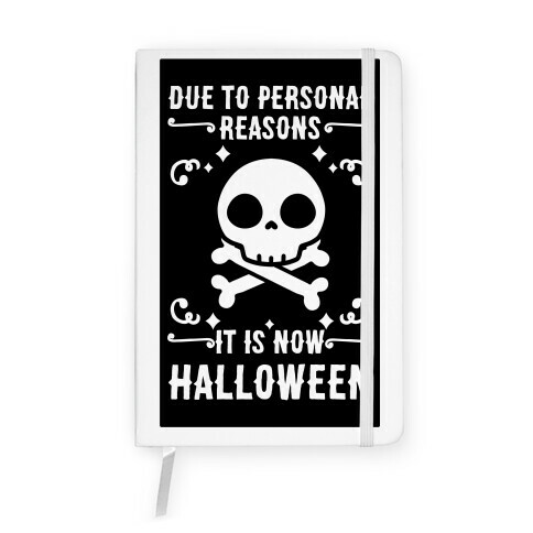 Due To Personal Reasons It Is Now Halloween Skull (White Text) Notebook