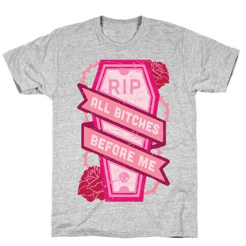 RIP All Bitches Before Me T-Shirt
